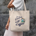 Calm With Coffee Tote Bag